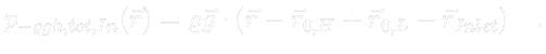 $\displaystyle \color{white} p_{-\varrho g h, tot, In} (\vec{r}) = \varrho \vec{g} \cdot (\vec{r} - \vec{r}_{0,H} + \vec{r}_{0,L} - \vec{r}_{Inlet}) \quad .$